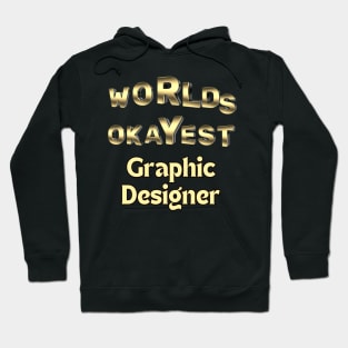 worlds okayest graphic designer Hoodie